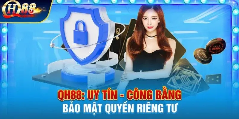 Nhà cái QH88 mang lại sự tin cậy cho người chơi