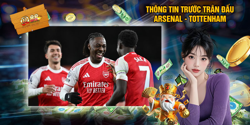 Nhận Định Bóng Đá Arsenal - Tottenham, Tỷ Lệ Soi Kèo Tại QH88 1 Thông Tin Trước Trận Đấu Arsenal - Tottenham