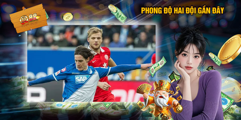 Soi Kèo Mainz 05 - Hoffenheim Nhận Định Bóng Đá 22/11 02:30 2 Phong Độ Hai Đội Gần Đây