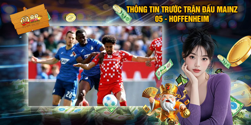 Soi Kèo Mainz 05 - Hoffenheim Nhận Định Bóng Đá 22/11 02:30 1 Thông Tin Trước Trận Đấu Mainz 05 - Hoffenheim
