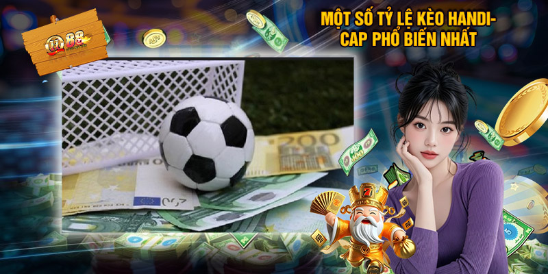Một Số Tỷ Lệ Kèo Handicap Phổ Biến Nhất