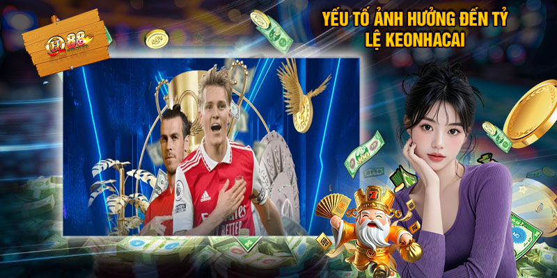 Yếu Tố Ảnh Hưởng Đến Tỷ Lệ Keonhacai