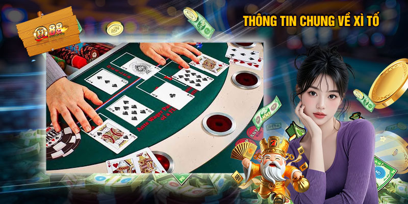 Xì Tố - Tựa Game Cá Cược Online Nổi Bật Nhất Tại QH88 1 Thông Tin Chung Về Xì Tố